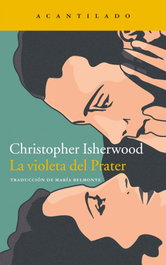 La violeta del Prater, Christopher Isherwood - Acantilado Editorial