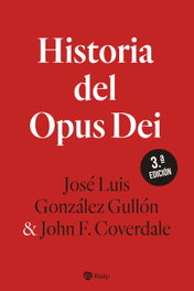 Historia del Opus Dei, José Luis González Gullón / John F. Coverdale - RIALP
