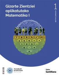 ZUBIA, MATEMATIKA 1ºBATX.NATURA ZIENTZIAK. MUNDUAK ERAIKITZEN. EUSKADI 2022 - ZUBIA