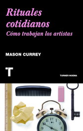 Ritos cotidianos, Mason Currey - TURNER