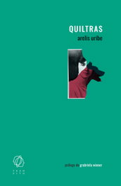 Quiltras, Arelis Uribe; Gabriela Weiner - EDITORIAL TRANSITO