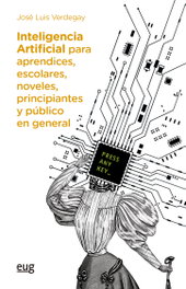 Inteligencia artificial para aprendices, escolares, noveles, principiantes y público en general, Verdegay Galdeano, José Luis