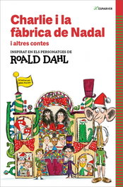 Charlie i la fàbrica de Nadal, Roald Dahl - ALFAGUARA