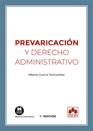COLEX, Prevaricación y Derecho Administrativo - Alberto Guerra Tschuschke