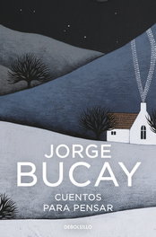 Cuentos para pensar, Jorge Bucay - DEBOLSILLO