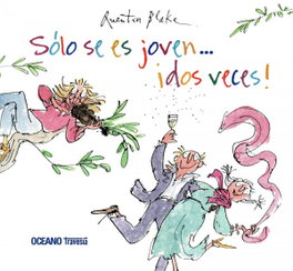 OCEANO TRAVESIA, Sólo se es joven... íDos veces! - Quentin Blake
