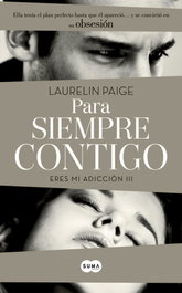 SUMA DE LETRAS, PARA SIEMPRE CONTIGO (ERES MI ADICCION III), Laurelin Paige