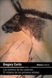 Los pintores de las cavernas. El misterio de los primeros artistas, Gregory Curtis - ALIANZA