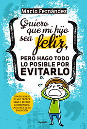 Quiero que mi hijo sea feliz, Mario Fernández - CYDONIA EDICIONES, S.L.