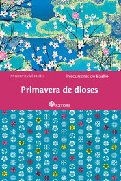 Satori Ediciones, Primavera de Dioses: Basho y precursores - Satori Ediciones