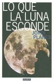 Lo que la luna esconde, Jordi Planes - QUARENTENA EDICIONES