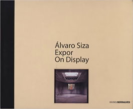 ALVARO SIZA: EXPOR ON DISPLAY, AA.VV. - FUNDAÇAO DE SERRALVES