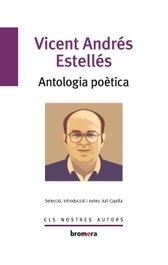 Antologia poètica, Vicent Andrés Estellés - BROMERA EDICIONS