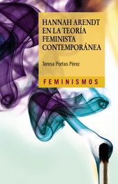 Hannah Arendt en la teoría feminista contemporánea, Teresa Portas Pérez - CATEDRA