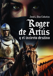 ANGELS FORTUNE, Roger de Artús y el incierto destino, José Luis Díaz Cabañas - ANGELS FORTUNE