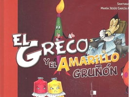 Celya Editorial, El Greco y el amarillo gruñón, Santiago Sastre Ariza