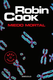 Miedo mortal, Robin Cook - DEBOLSILLO