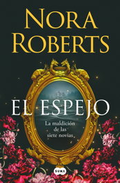 El espejo (La maldición de las siete novias 2), Nora Roberts - SUMA DE LETRAS