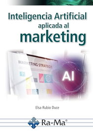 RA-MA, Inteligencia artificial aplicada al marketing. Curso práctico - Elsa Rubio Duce