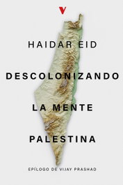 Descolonizando la mente palestina, Haidar Eid - VERSO LIBROS