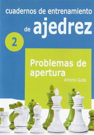 LA CASA DE AJEDREZ Cuadernos de entrenamiento en ajedrez 2.PROBLEMAS APERTURA