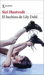 El hechizo de Lily Dahl, Siri Hustvedt - SEIX BARRAL EDICIONES