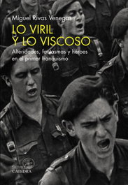 Lo viril y lo viscoso, Miguel Rivas Venegas - CATEDRA