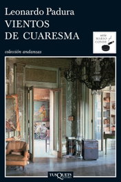 Vientos de cuaresma, Leonardo Padura - TUSQUETS