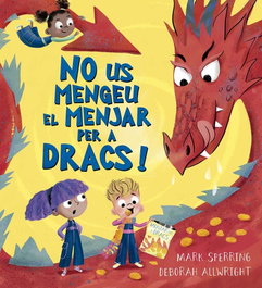 ¡NO US MENGEU EL MENJAR PER A DRACS!, Mark Sperring - PICARONA