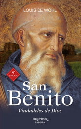 San Benito: Ciudadelas de Dios, Louis De Wohl - PALABRA