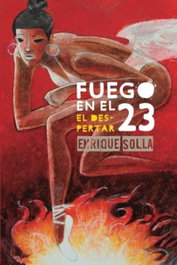 Fuego en el 23: El despertar, Enrique Ovidio Solla - BOLCHIRO