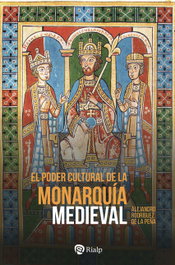 El poder cultural de la monarquía medieval, Manuel Alejandro Rodríguez de la Peña - RIALP