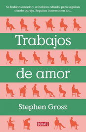 Trabajos de amor, Stephen Grosz - DEBATE