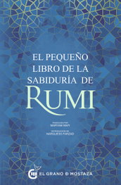EL PEQUEÑO LIBRO DE LA SABIDURÍA DE RUMI, Jalāl al-Dīn Rūmī - GRANO MOSTAZA