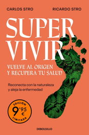DEBOLSILLO, Supervivir. Vuelve al origen y recupera tu salud (edición limitada), Carlos Stro - DEBOLSILLO