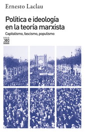 Política e ideología en la teoría marxista, Ernesto Laclau - SIGLO XXI EDITORES