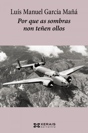 Por que as sombras non teñen ollos, Luís Manuel García Mañá - XERAIS