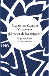 ¿El mejor de los tiempos?, Álvaro del Castaño Villanueva - LA HUERTA GRANDE