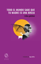 Todo el mundo sabe que tu madre es una bruja, Rivka Galchen - EDITORIAL TRANSITO