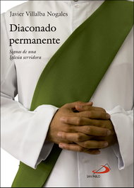 Diaconado permanente: Signos de una iglesia servidora, Javier Villalba Nogales - SAN PABLO EDITORIAL
