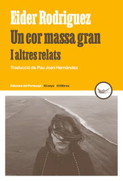 Un cor massa gran, Eider Rodriguez - DEL PERISCOPI
