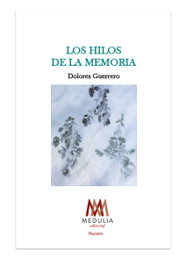 Los hilos de la memoria, Dolores Guerrero - MEDULIA