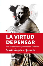 La virtud de pensar, María Ángeles Quesada - ALMUZARA EDITORIAL