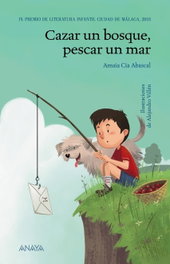 ANAYA, Cazar un bosque, pescar un mar - Amaia Cía Abascal