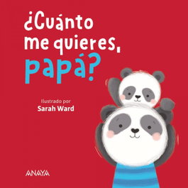 ANAYA, ¿Cuánto me quieres, papá? - Sarah Ward