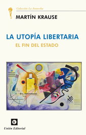 La utopía libertaria, Martín Krause - UNION EDITORIAL