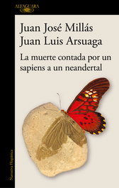 ALFAGUARA, La muerte contada por un sapiens a un neandertal, Juan José Millás - ALFAGUARA