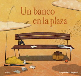 Un banco en la plaza, Raquel Díaz Reguera - LOGUEZ EDICIONES