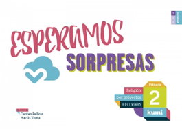 EDELVIVES, Esperamos sorpresas 2º primaria. Proyecto Kumi. Religión