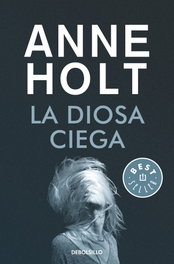 DEBOLSILLO, La diosa ciega, Anne Holt - DEBOLSILLO